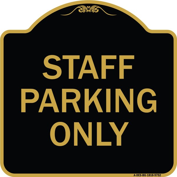 Signmission Designer Series-Staff Parking Only, Black & Gold Heavy-Gauge Aluminum, 18" x 18", BG-1818-9752 A-DES-BG-1818-9752 - main